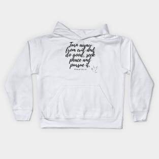 Psalm 34:14 Turn away from evil and do good, seek peace and pursue it. Bible quote Kids Hoodie